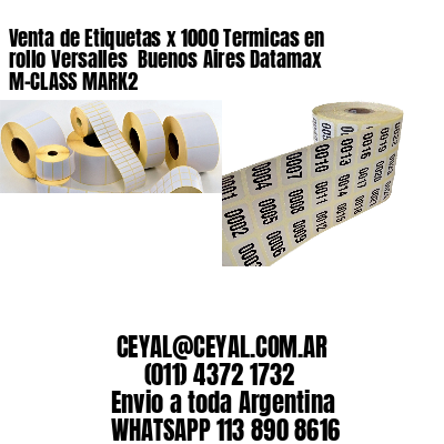 Venta de Etiquetas x 1000 Termicas en rollo Versalles  Buenos Aires Datamax M-CLASS MARK2
