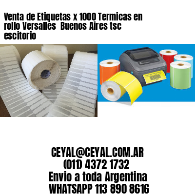 Venta de Etiquetas x 1000 Termicas en rollo Versalles  Buenos Aires tsc escitorio