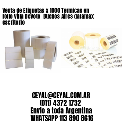 Venta de Etiquetas x 1000 Termicas en rollo Villa Devoto  Buenos Aires datamax escritorio