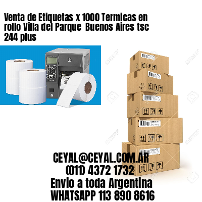 Venta de Etiquetas x 1000 Termicas en rollo Villa del Parque  Buenos Aires tsc 244 plus