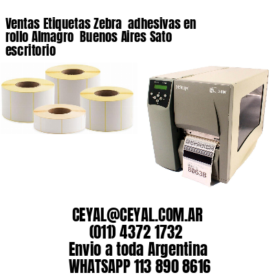 Ventas Etiquetas Zebra  adhesivas en rollo Almagro  Buenos Aires Sato escritorio
