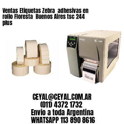 Ventas Etiquetas Zebra  adhesivas en rollo Floresta  Buenos Aires tsc 244 plus