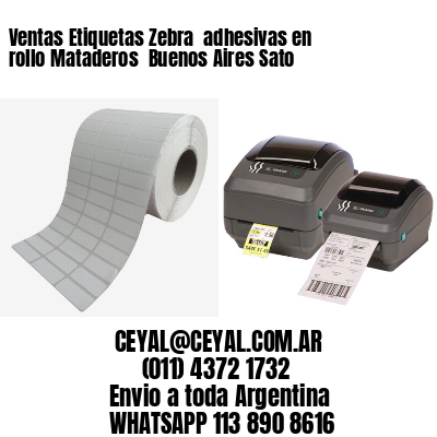 Ventas Etiquetas Zebra  adhesivas en rollo Mataderos  Buenos Aires Sato