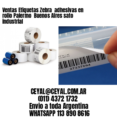 Ventas Etiquetas Zebra  adhesivas en rollo Palermo  Buenos Aires sato industrial