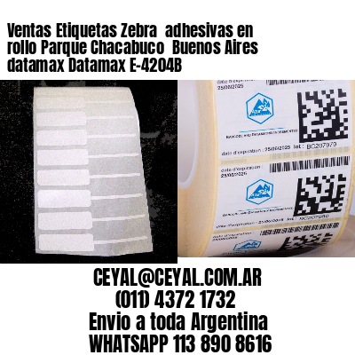 Ventas Etiquetas Zebra  adhesivas en rollo Parque Chacabuco  Buenos Aires datamax Datamax E-4204B