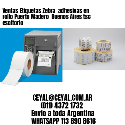 Ventas Etiquetas Zebra  adhesivas en rollo Puerto Madero  Buenos Aires tsc escitorio