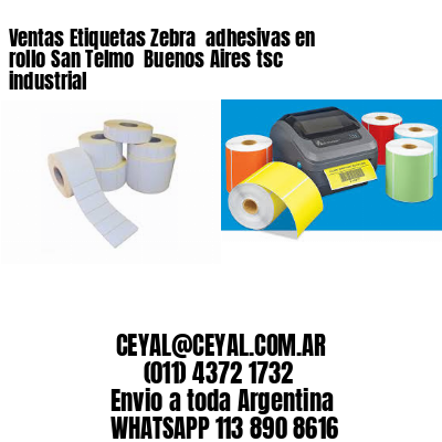 Ventas Etiquetas Zebra  adhesivas en rollo San Telmo  Buenos Aires tsc industrial