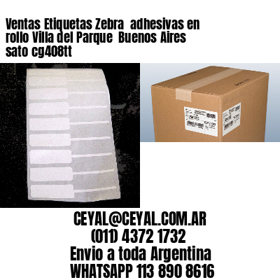 Ventas Etiquetas Zebra  adhesivas en rollo Villa del Parque  Buenos Aires sato cg408tt