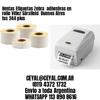 Ventas Etiquetas Zebra  adhesivas en rollo Vélez Sársfield  Buenos Aires tsc 244 plus