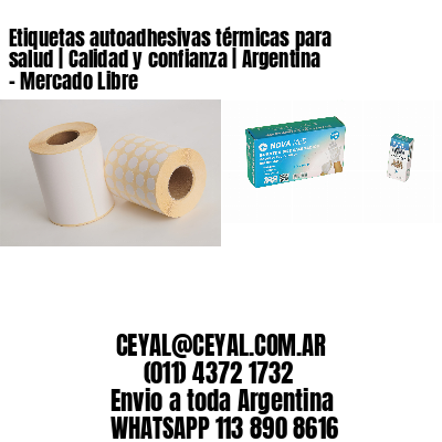 Etiquetas autoadhesivas térmicas para salud | Calidad y confianza | Argentina - Mercado Libre