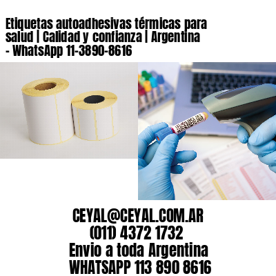 Etiquetas autoadhesivas térmicas para salud | Calidad y confianza | Argentina - WhatsApp 11-3890-8616