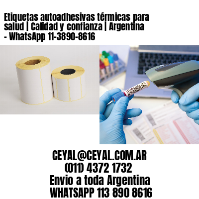 Etiquetas autoadhesivas térmicas para salud | Calidad y confianza | Argentina – WhatsApp 11-3890-8616