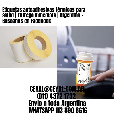 Etiquetas autoadhesivas térmicas para salud | Entrega inmediata | Argentina – Buscanos en Facebook
