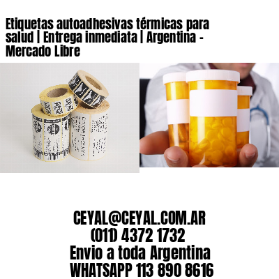 Etiquetas autoadhesivas térmicas para salud | Entrega inmediata | Argentina – Mercado Libre