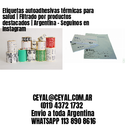 Etiquetas autoadhesivas térmicas para salud | Filtrado por productos destacados | Argentina – Seguinos en Instagram