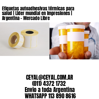 Etiquetas autoadhesivas térmicas para salud | Líder mundial en impresiones | Argentina – Mercado Libre