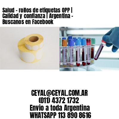 Salud - rollos de etiquetas OPP | Calidad y confianza | Argentina - Buscanos en Facebook