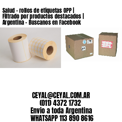 Salud – rollos de etiquetas OPP | Filtrado por productos destacados | Argentina – Buscanos en Facebook