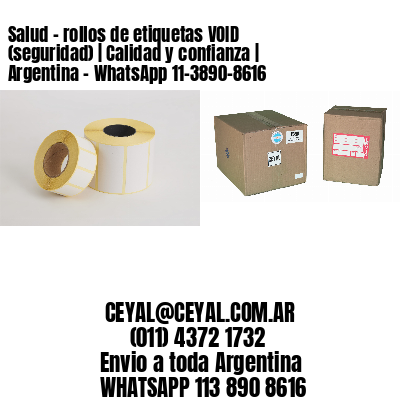 Salud – rollos de etiquetas VOID (seguridad) | Calidad y confianza | Argentina – WhatsApp 11-3890-8616