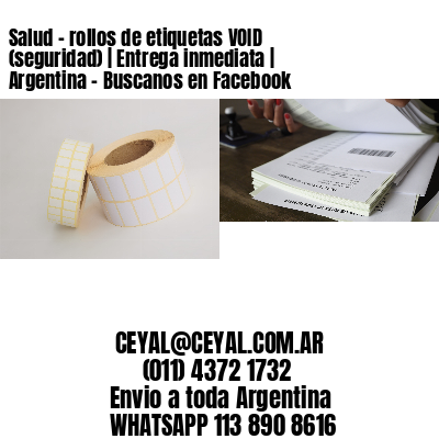 Salud – rollos de etiquetas VOID (seguridad) | Entrega inmediata | Argentina – Buscanos en Facebook