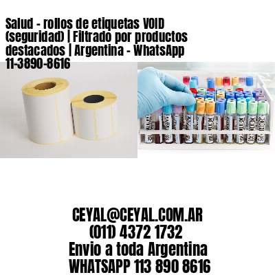 Salud – rollos de etiquetas VOID (seguridad) | Filtrado por productos destacados | Argentina – WhatsApp 11-3890-8616