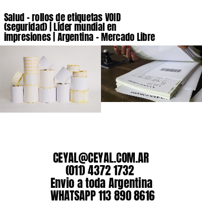 Salud – rollos de etiquetas VOID (seguridad) | Líder mundial en impresiones | Argentina – Mercado Libre