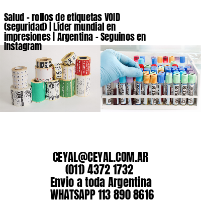 Salud – rollos de etiquetas VOID (seguridad) | Líder mundial en impresiones | Argentina – Seguinos en Instagram