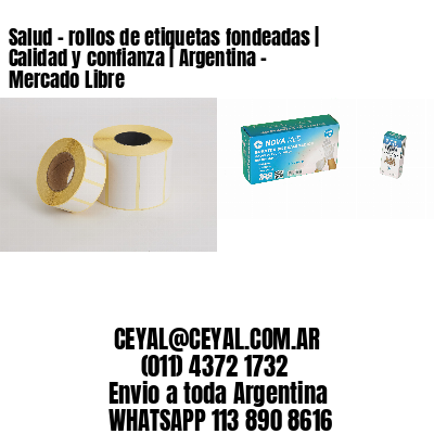 Salud – rollos de etiquetas fondeadas | Calidad y confianza | Argentina – Mercado Libre