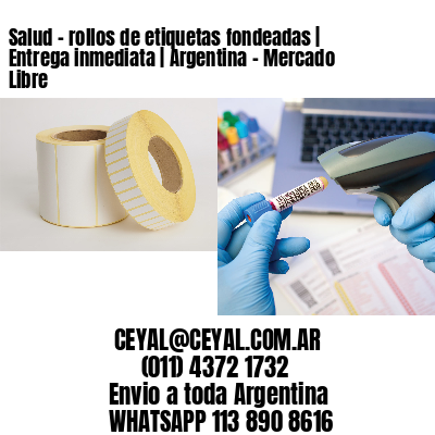 Salud - rollos de etiquetas fondeadas | Entrega inmediata | Argentina - Mercado Libre