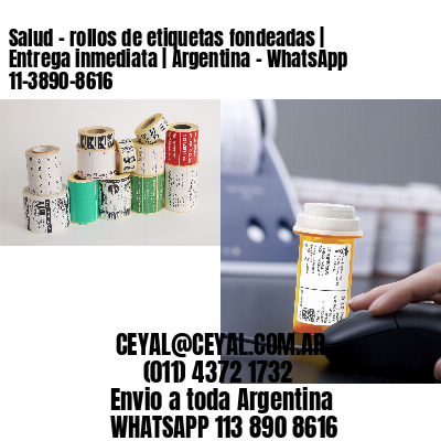 Salud – rollos de etiquetas fondeadas | Entrega inmediata | Argentina – WhatsApp 11-3890-8616