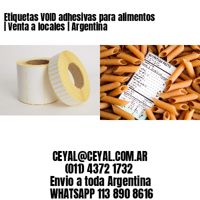 Etiquetas VOID adhesivas para alimentos | Venta a locales | Argentina