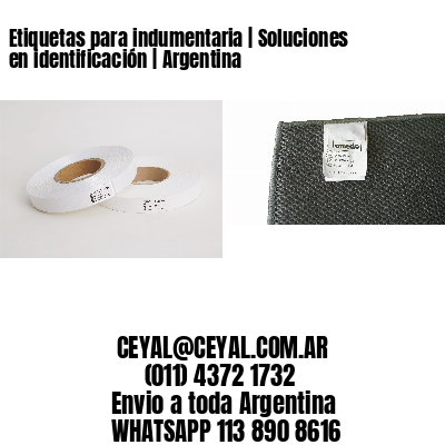 Etiquetas para indumentaria | Soluciones en identificación | Argentina