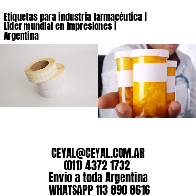 Etiquetas para industria farmacéutica | Líder mundial en impresiones | Argentina