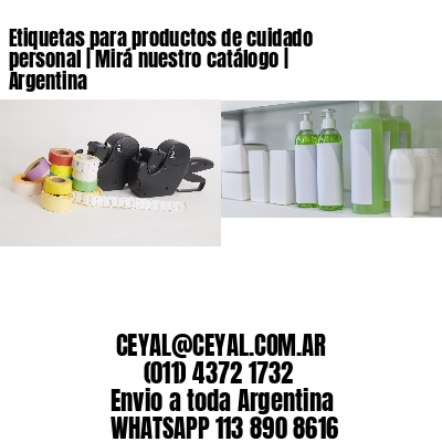 Etiquetas para productos de cuidado personal | Mirá nuestro catálogo | Argentina