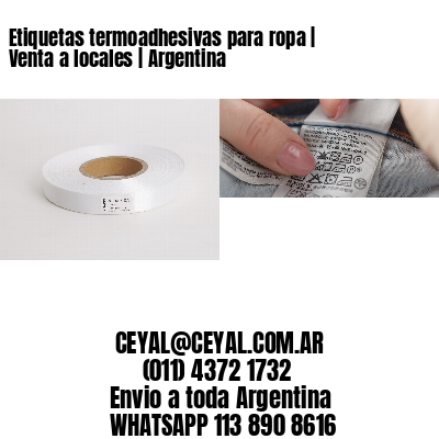 Etiquetas termoadhesivas para ropa | Venta a locales | Argentina