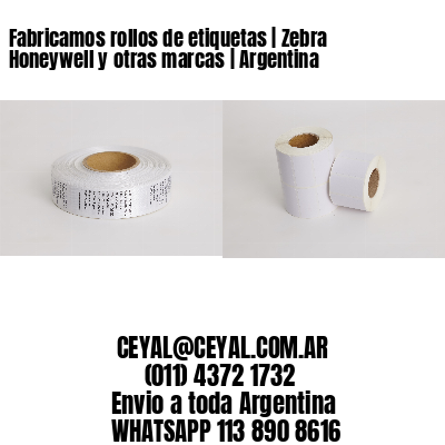 Fabricamos rollos de etiquetas | Zebra Honeywell y otras marcas | Argentina