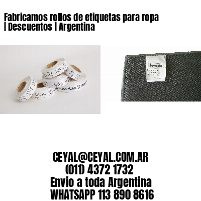 Fabricamos rollos de etiquetas para ropa | Descuentos | Argentina