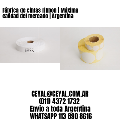 Fábrica de cintas ribbon | Máxima calidad del mercado | Argentina