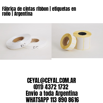 Fábrica de cintas ribbon | etiquetas en rollo | Argentina