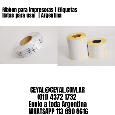 Ribbon para impresoras | Etiquetas listas para usar  | Argentina