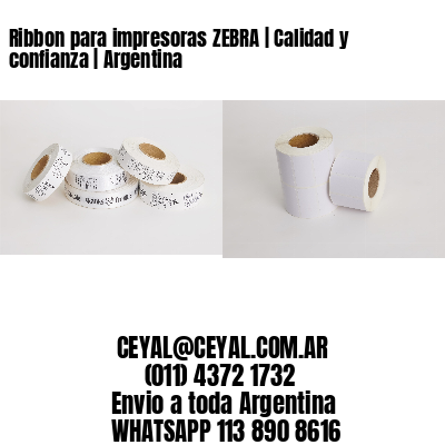 Ribbon para impresoras ZEBRA | Calidad y confianza | Argentina