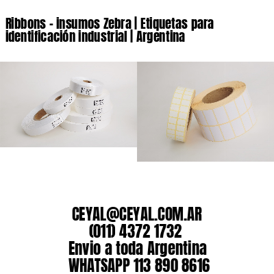 Ribbons - insumos Zebra | Etiquetas para identificación industrial | Argentina