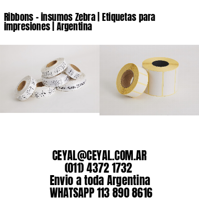 Ribbons – insumos Zebra | Etiquetas para impresiones | Argentina