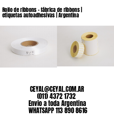 Rollo de ribbons – fábrica de ribbons | etiquetas autoadhesivas | Argentina
