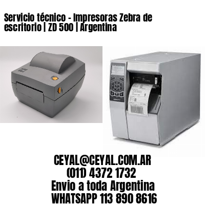 Servicio técnico – Impresoras Zebra de escritorio | ZD 500 | Argentina