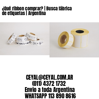 ¿Qué ribbon comprar? | Busca fábrica de etiquetas | Argentina