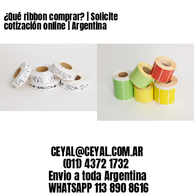 ¿Qué ribbon comprar? | Solicite cotización online | Argentina