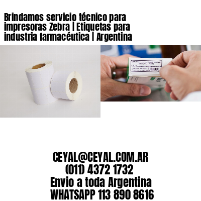 Brindamos servicio técnico para impresoras Zebra | Etiquetas para industria farmacéutica | Argentina