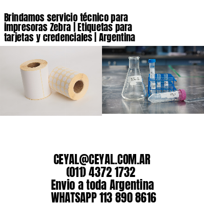Brindamos servicio técnico para impresoras Zebra | Etiquetas para tarjetas y credenciales | Argentina