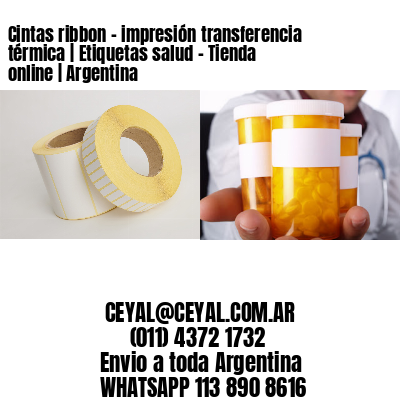 Cintas ribbon - impresión transferencia térmica | Etiquetas salud - Tienda online | Argentina